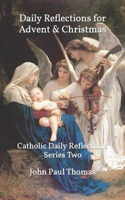 Daily Reflections for Advent & Christmas: Catholic Daily Reflections Series Two