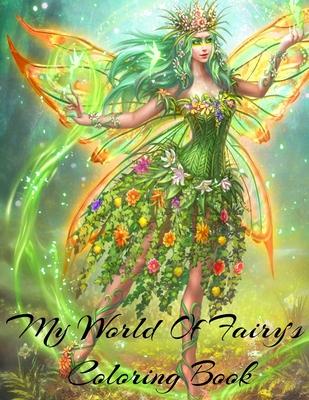 My World Of Fairy's Coloring Book Is A Beautiful Coloring Book About Fairies For All Ages Beautiful cover art: Coloring Book For Experienced User (Str