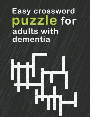 Easy Crossword Puzzles For Adults With dementia: relaxing activity books for adults the big activity book for anxious people, Includes Relaxing Memory