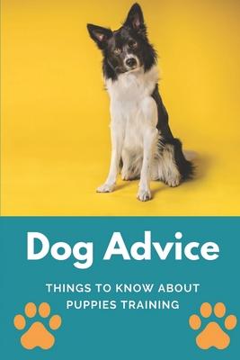 Dog Advice: Things To Know About Puppies Training: How To Start Training My Puppy