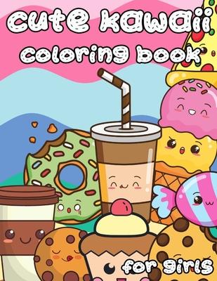 Cute Kawaii Coloring Book for Girls: 100 Designs Fun and Relaxing Cute Desserts ice Cream Cupcakes Donuts Food Easy Coloring for Girls