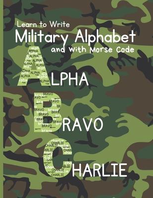 Learn to Write Military Alphabet: with Morse Code for Kids 5-7