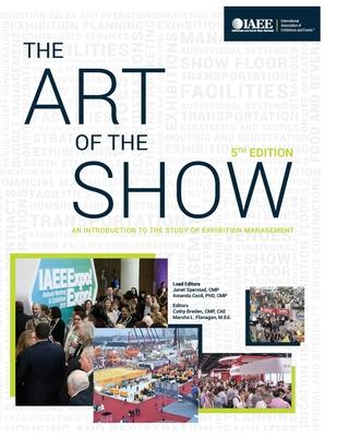 The Art of the Show An Introduction to the Study of Exhibition Management Fifth Edition