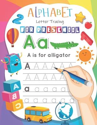 Alphabet Letter Tracing for Preschoolers: Alphabet letter tracing animals coloring book for toddlers, Alphabet Writing Practice, Kindergarten and Kids