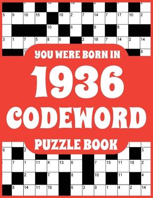 Codeword Puzzle Book: Codeword Puzzle Book For Adults Who Were Born In 1936 With 150 Puzzles