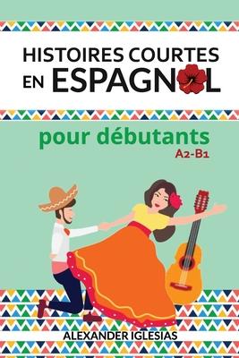 Histoires Courtes en Espagnol pour dbutants: A2-B1