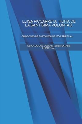 Luisa Piccarreta, Hijita de la Santisima Voluntad.: Oraciones de Fortalecimiento Espiritual.