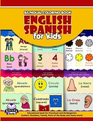 Bilingual Coloring Book English Spanish for Kids: Educational book for Preschool and Kindergarten (Letters, Numbers, Family, Parts of the Body and man