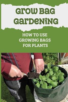 Grow Bag Gardening: How To Use Growing Bags For Plants: Grow Bag Waterer