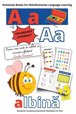 Romanian Books For Kids/Romanian Learning Language/PRIMA MEA CARTE DE COLORAT SI INVATAT ALFABETUL LIMBII ROMANE/Romanian Vocabulary/Romanian Workbook