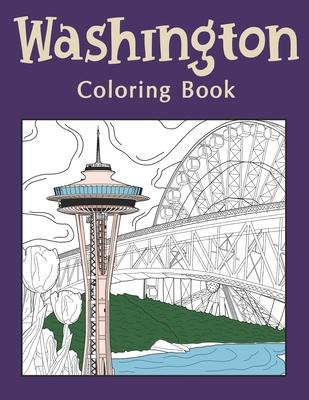 Washington Coloring Book: An Adults Coloring Books Featuring Washington City & Landmark Patterns Designs for Stress Relief and Painting Relaxation Subscription