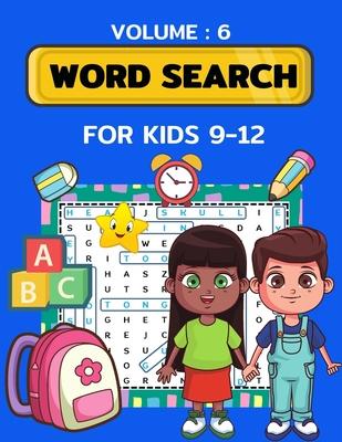 Word Search for Kids Ages 9-12 volume 6: 100 Word Search Puzzles