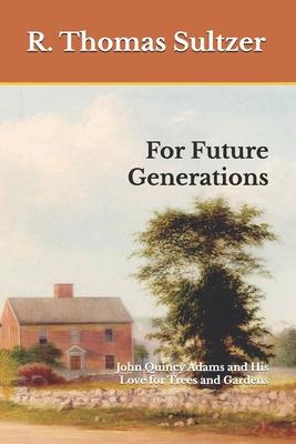 For Future Generations: John Quincy Adams and His Love for Trees and Gardens Subscription