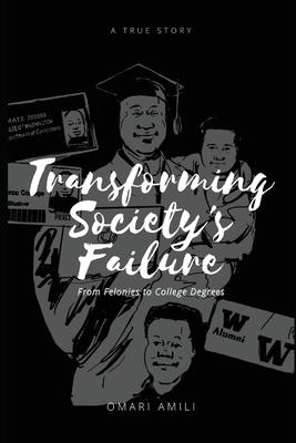 Transforming Society's Failure: From Felonies to College Degrees