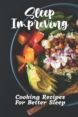 Sleep Improving: Cooking Recipes For Better Sleep: Sleep Diet Food Guide