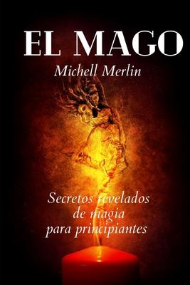 El Mago: Secretos y Rituales de Magia y Brujera para Principiantes!