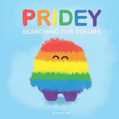 Pridey searching for colors: A children's book about kindness, love and finding your colors