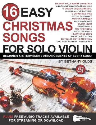 16 Easy Christmas Songs for Solo Violin: Beginner and Intermediate Arrangements of Every Song