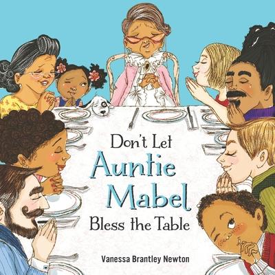 Don't Let Auntie Mabel Bless the Table