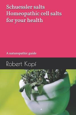 Schuessler salts - Homeopathic cell salts for your health: A naturopathic guide