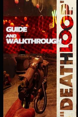 DEATHLOOP Guide & Walkthrough: Tips - Tricks - And More!