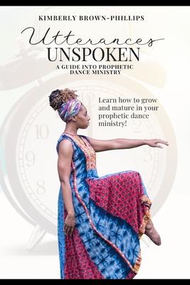 Utterances Unspoken: A Guide into Prophetic Dance Ministry Subscription