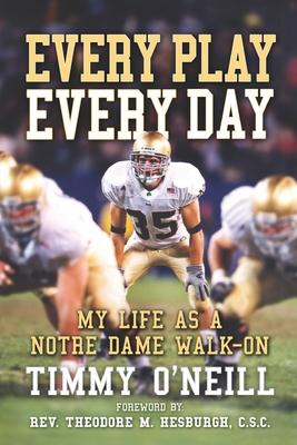 Every Play Every Day: My Life as a Notre Dame Walk-on