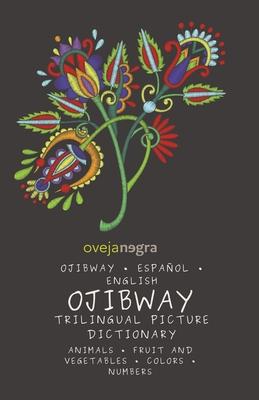 The Picture Dictionary in Ojibway: Ojibway - Espaol - English