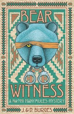 Bear Witness: A Naomi Manymules Mystery Novel from the Edge of the Navajo Nation