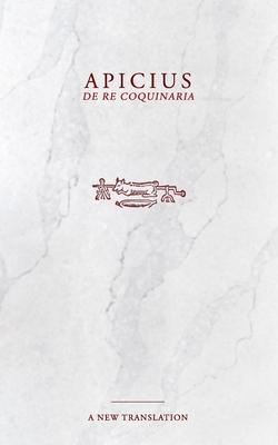 Apicius: De Re Coquinaria Cookbook