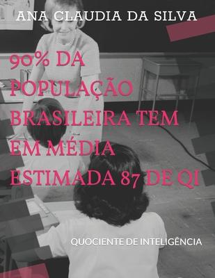 90% Da Populao Brasileira Tem Em Mdia Estimada 87 de Qi: Quociente de Inteligncia