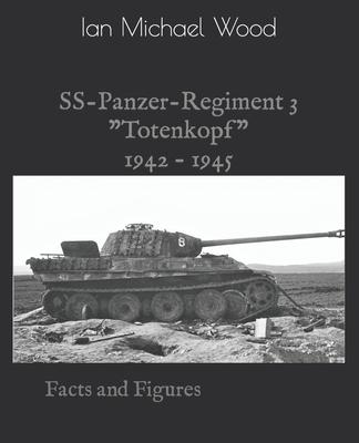 SS-Panzer-Regiment 3: Facts and Figures