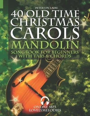 40 Old Time Christmas Carols - Mandolin Songbook for Beginners with Tabs and Chords