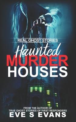 Real Ghost Stories: Haunted Murder Houses