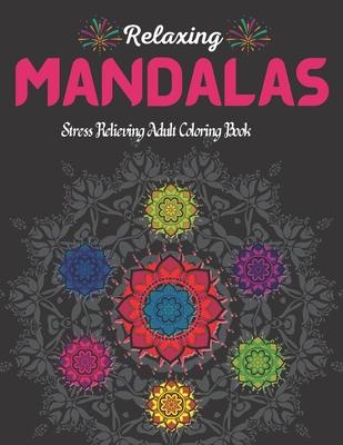 100 Relaxing Mandalas.: Stress Relieving Adult Coloring Book With 100 Most Beautiful Mandala Designs.