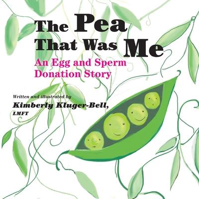 The Pea That Was Me: An Egg and Sperm Donation Story