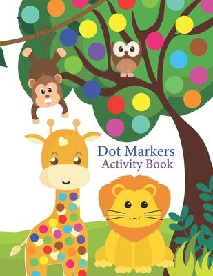 Dot Markers Activity Book: A Fun Dot Activity Book Animals, vehicles, toys for Toddlers and Kids ages 2+: Dot Markers for Preschool. Art Paint Da