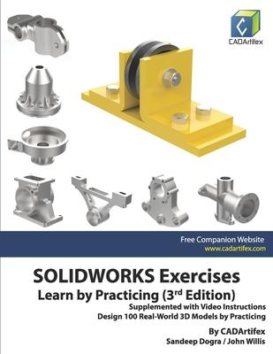 SOLIDWORKS Exercises - Learn by Practicing (3rd Edition): Supplemented with Video Instructions