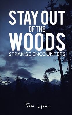 Stay Out of the Woods: Strange Encounters