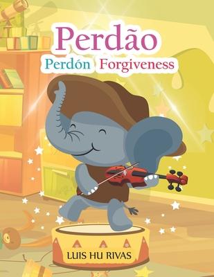 Perdo Perdn Forgiveness: Livro em 3 idiomas (portugus, espaol e english)