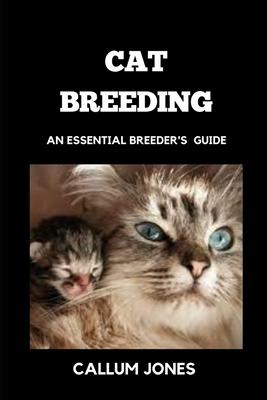 Cat Breeding: An Essential Breeder's Guide