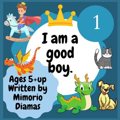 I am a good boy: an educational picture book for kids ages 5 to 10