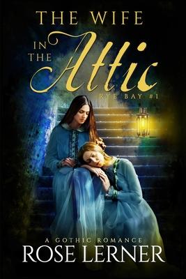 The Wife in the Attic: a Gothic Romance