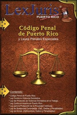 Cdigo Penal de Puerto Rico y Leyes Penales Especiales.: Ley Nm. 146 de 30 de julio de 2012, segn enmendada y Leyes Penales Especiales de Puerto Ric