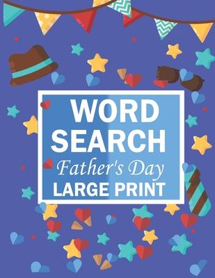 Word Search Fathers Day Large Print: Father's day gift for Dads arge Print Word Search Books Father's day gift for Dads arge Print Word Search Books