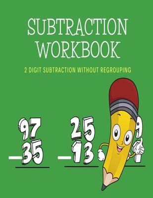 Subtraction Workbook: 2 Digit Subtraction Without Regrouping/8.5x11/ /100 Pages