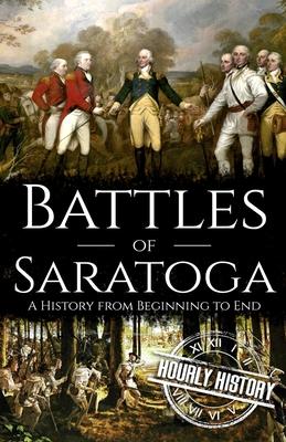 Battles of Saratoga: A History from Beginning to End