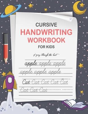 Cursive Handwriting Workbook for Kids: Cursive Writing Practice Paper for Beginners - Cursive Letter Tracing Book for Kids that Makes Handwriting Prop