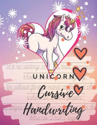 Unicorn Cursive Handwriting Workbook: Learn, Practice and Master the Art of Penmanship with Inspiring and Motivational Poems Quotes. Cute Fancy Pink W