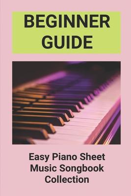 Beginner Guide: Easy Piano Sheet Music Songbook Collection: Piano Lesson Books For Beginners Subscription